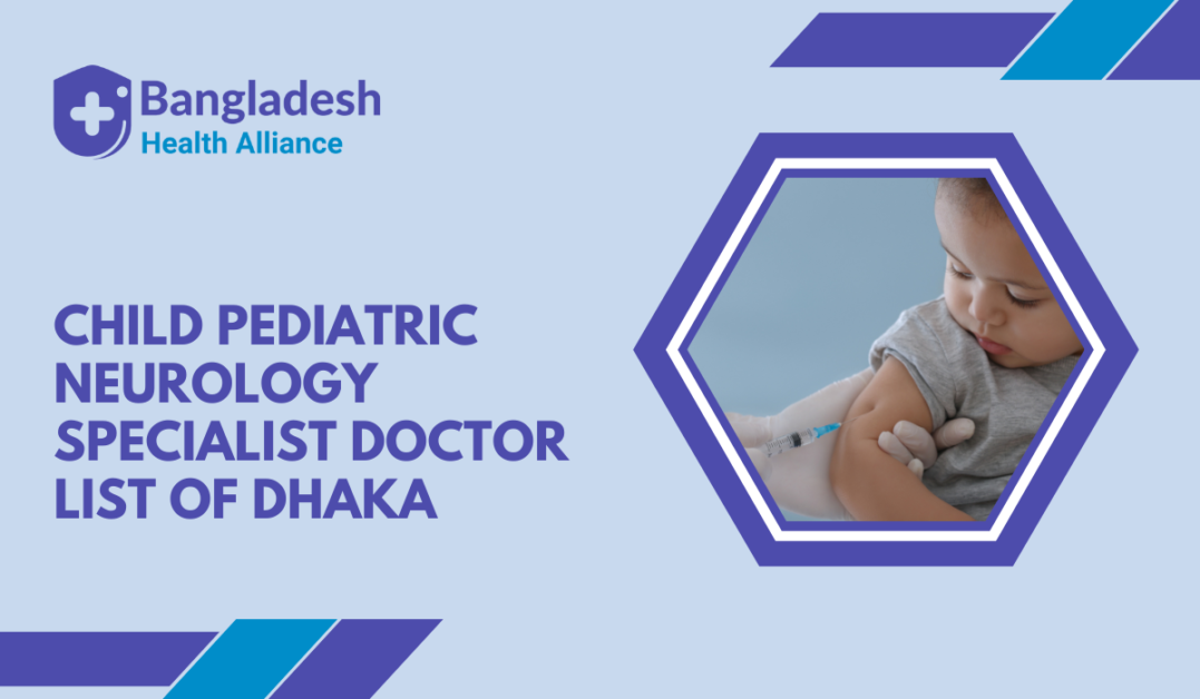 Child/Pediatric Neurology Specialist Doctor List of Dhaka,