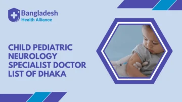 Child/Pediatric Neurology Specialist Doctor List of Dhaka,