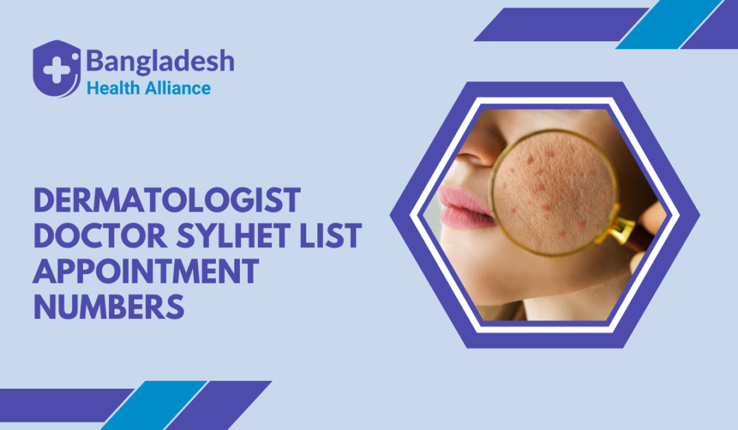 Dermatologist Doctor Sylhet List & Appointment Numbers
