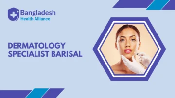 Dermatology Specialist Barishal