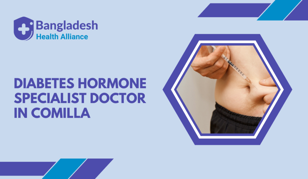Diabetes & Hormone Specialist Doctor in Comilla,