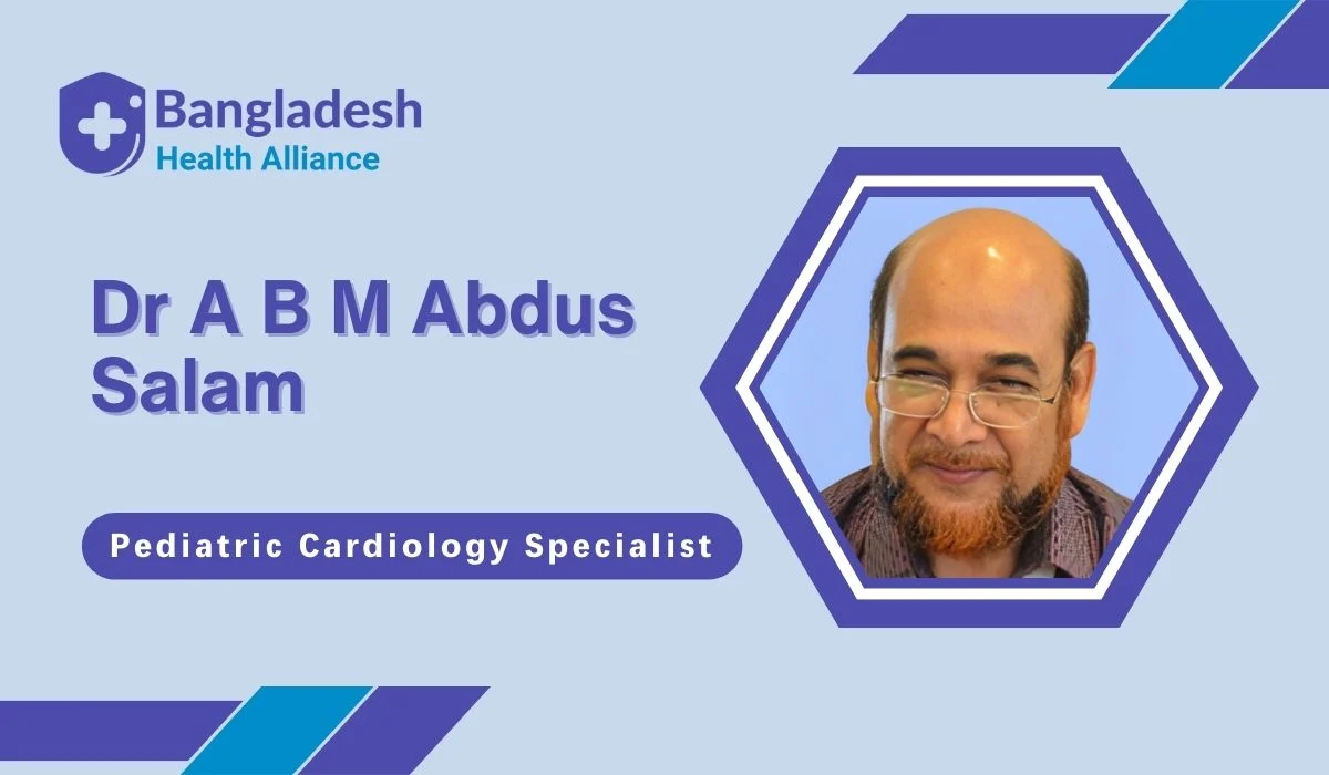 Prof. Dr. A B M Abdus Salam | Pediatric Cardiology Specialist | BHA