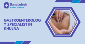 Gastroenterology Specialist in Khulna