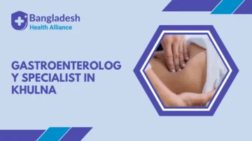 Gastroenterology Specialist in Khulna