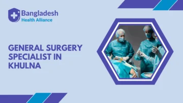 General Surgery Specialist in Khulna