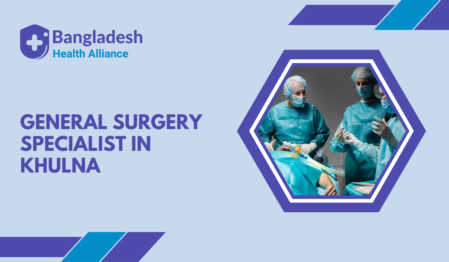 General Surgery Specialist in Khulna