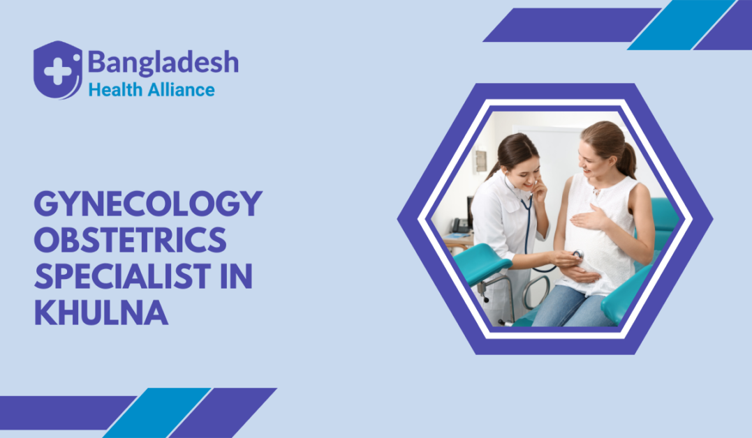 Gynecology Obstetrics Specialist In Khulna