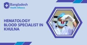 Hematology Blood Specialist in Khulna
