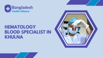 Hematology Blood Specialist in Khulna