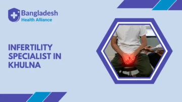 Infertility Specialist in Khulna
