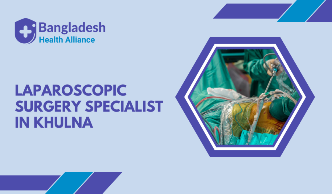 Laparoscopic Surgery Specialist in Khulna