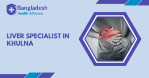 Liver Specialist in Khulna