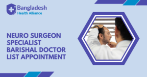 Neuro Surgeon Specialist Barishal Doctor