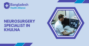 Neurosurgery Specialist in Khulna