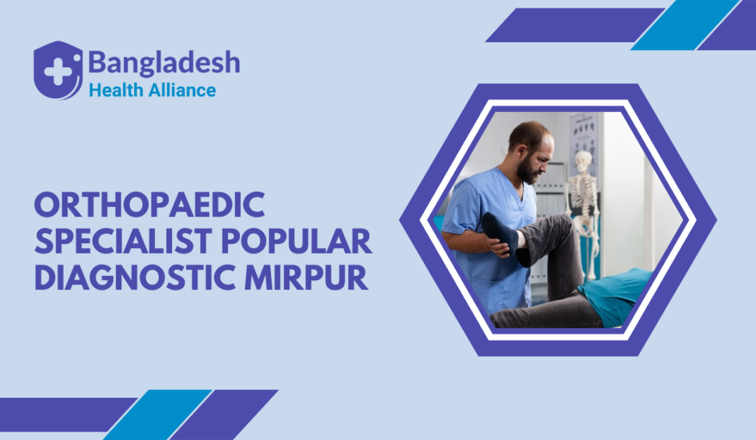 Orthopaedic Specialist Popular Diagnostic Mirpur