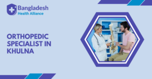 Orthopedic Specialist in Khulna