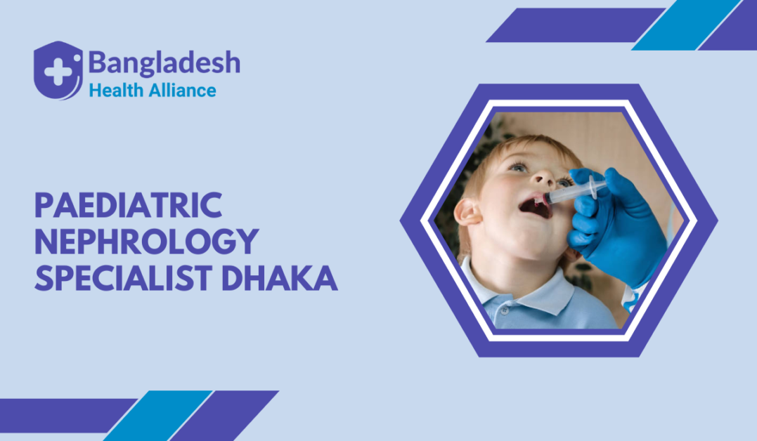 Paediatric Nephrology Specialist- Dhaka, Bangladesh