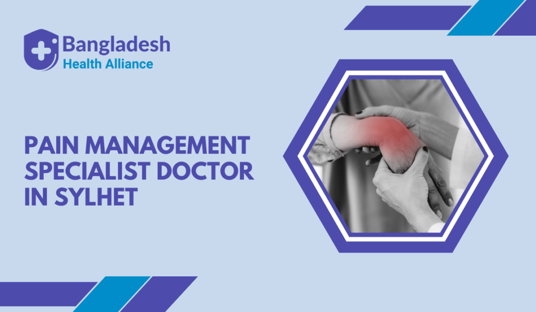 Pain Management Specialist Doctor in Sylhet