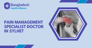Pain Management Specialist Doctor in Sylhet