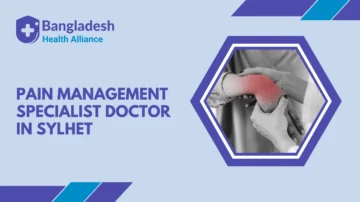 Pain Management Specialist Doctor in Sylhet