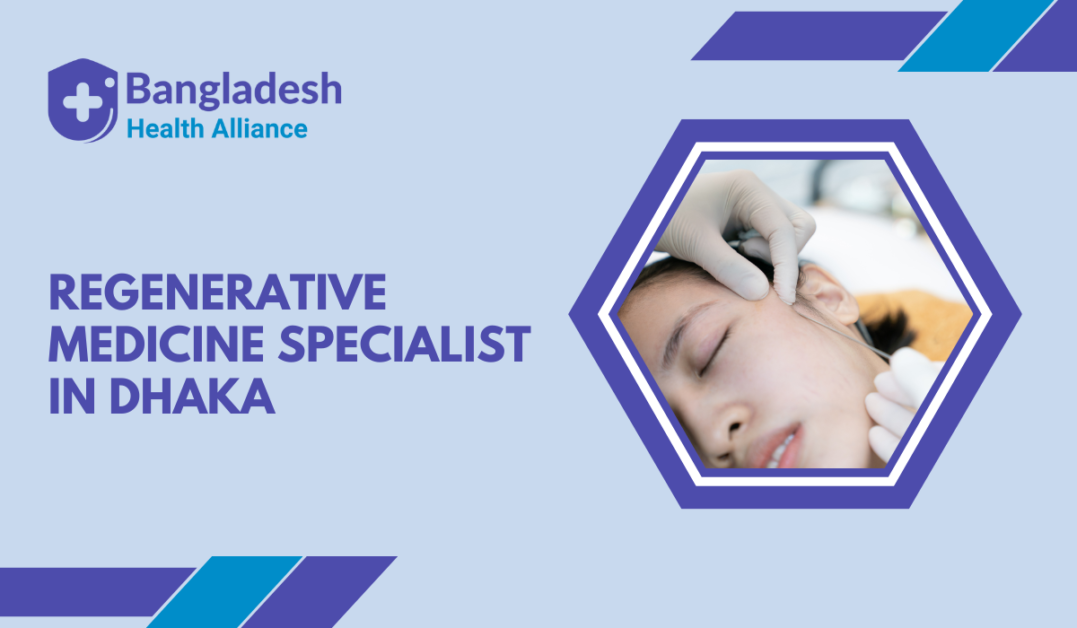 Regenerative Medicine Specialist in Dhaka