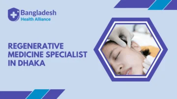 Regenerative Medicine Specialist in Dhaka