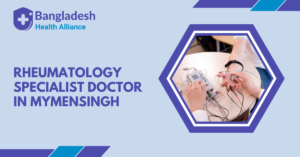 Rheumatology Specialist Doctor in Mymensingh,
