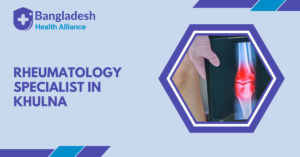 Best Rheumatology Specialist Doctors in Khulna