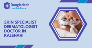 Skin Specialist / Dermatologist Doctor in Rajshahi