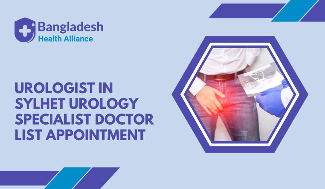 Urologist in Sylhet (Urology Specialist Doctor) List & Appointment
