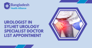 Urologist in Sylhet (Urology Specialist Doctor) List & Appointment