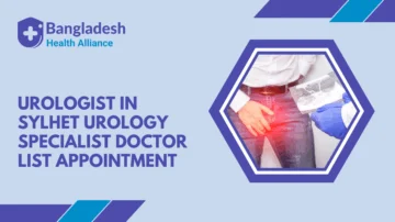 Urologist in Sylhet (Urology Specialist Doctor) List & Appointment