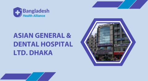 Asian General & Dental Hospital Ltd. Dhaka, Bangladesh