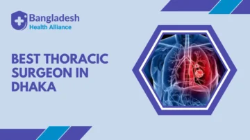 Best Thoracic Surgeon In Dhaka