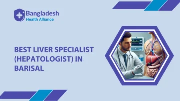 Best Liver Specialist (Hepatologist) in Barisal