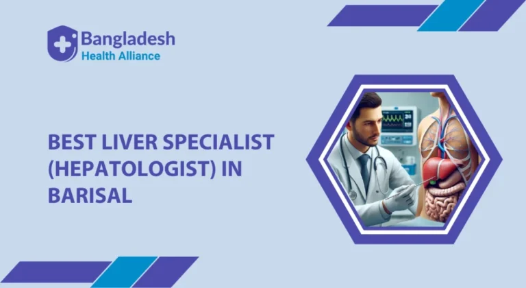 Best Liver Specialist Hepatologist in Barisal