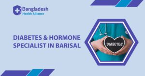 Diabetes & Hormone Specialist in Barisal