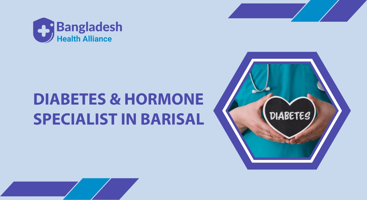 Diabetes & Hormone Specialist in Barisal