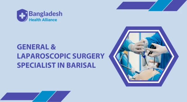 General & Laparoscopic Surgery Specialist in Barisal