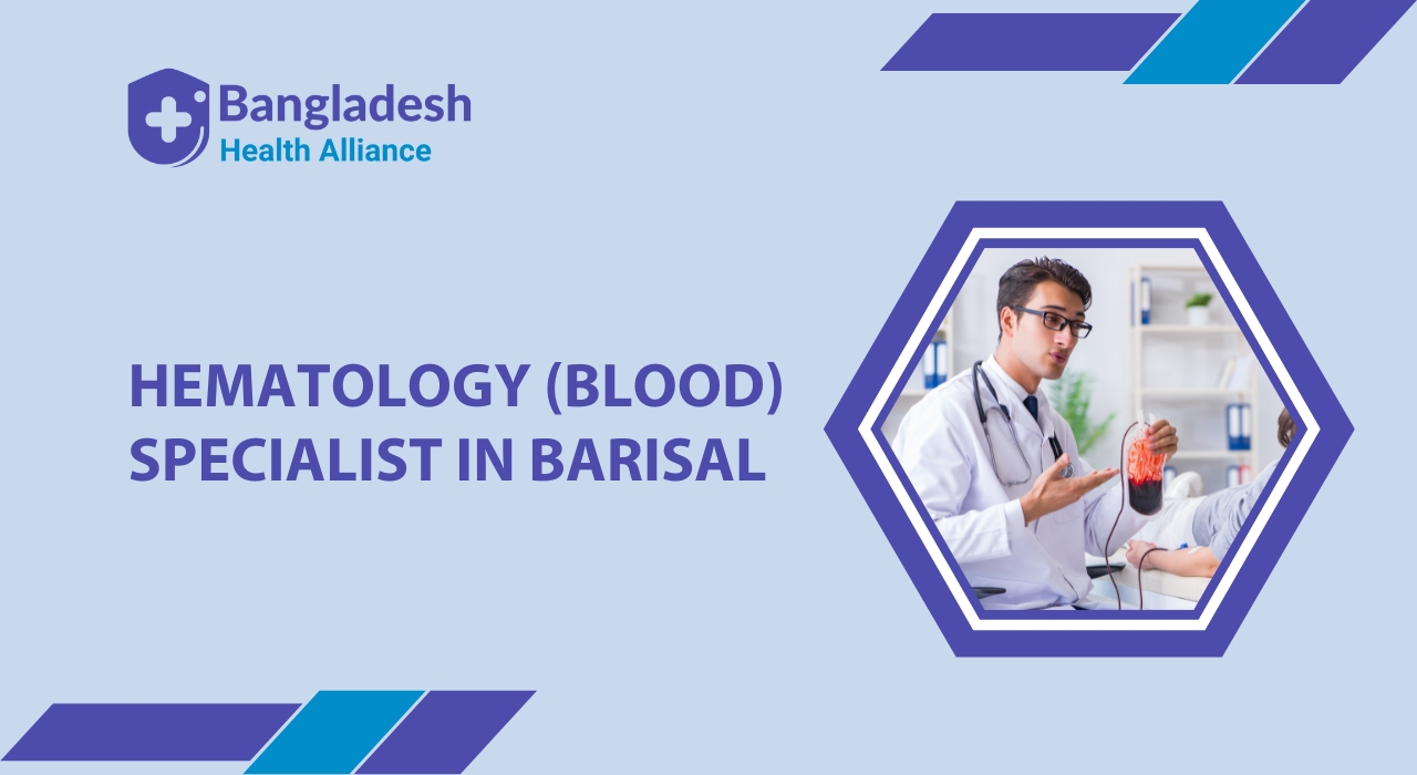 Hematology (Blood) Specialist in Barisal