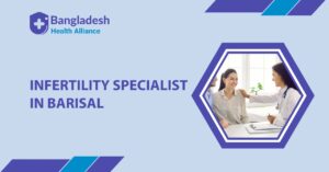 Infertility Specialist in Barisal