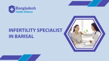 Infertility Specialist in Barisal