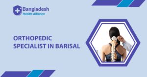 Orthopedic Specialist in Barisal