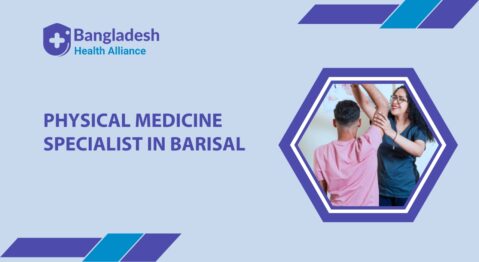 Physical Medicine Specialist in Barisal