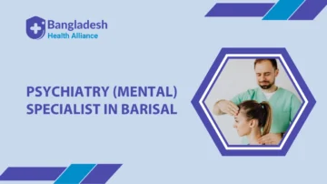Psychiatry (Mental) Specialist in Barisal