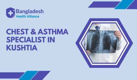 Best Chest & Asthma Specialist list Near you in Kushtia