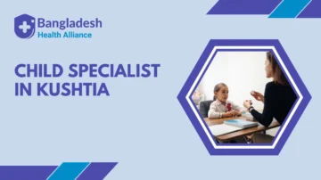 Best Child Specialist list in Kushtia