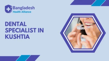 Best Dental Specialist list in Kushtia