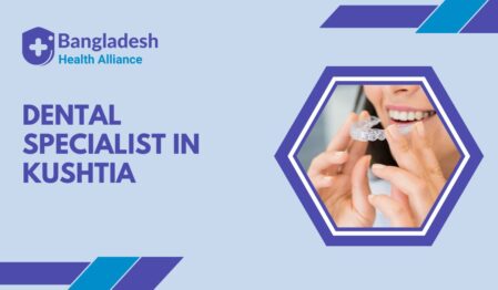 Best Dental Specialist list in Kushtia