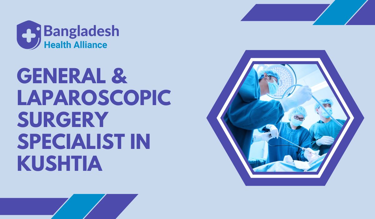 General & Laparoscopic Surgery Specialist in Kushtia